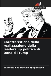 Caratteristiche della realizzazione della leadership politica di Donald Trump