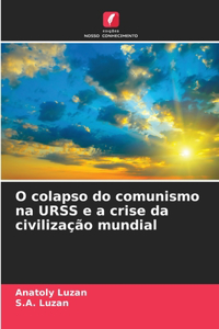 O colapso do comunismo na URSS e a crise da civilização mundial