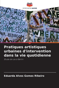 Pratiques artistiques urbaines d'intervention dans la vie quotidienne