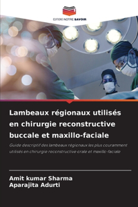 Lambeaux régionaux utilisés en chirurgie reconstructive buccale et maxillo-faciale