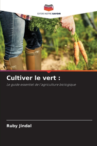 Cultiver le vert