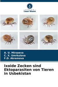 Ixoide Zecken sind Ektoparasiten von Tieren in Usbekistan