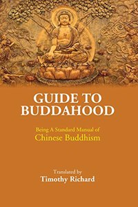 Guide To Buddahood Being A Standard Manual Of Chinese Buddhism