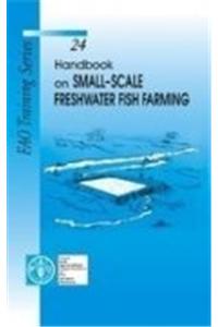 Handbook of Small Scale Freshwater Fish Farming