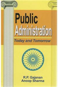 Public Administration : Today and Tomorrow