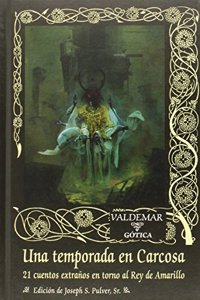 Una temporada en Carcosa: 21 cuentos extranos en torno al Rey de Amarillo