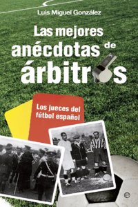Las mejores anecdotas de arbitros: Los jueces del futbol espanol