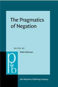 The Pragmatics of Negation: Negative meanings, uses and discursive functions (Pragmatics & Beyond New Series)