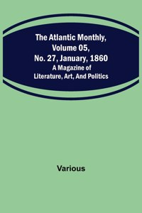 Atlantic Monthly, Volume 05, No. 27, January, 1860; A Magazine of Literature, Art, and Politics