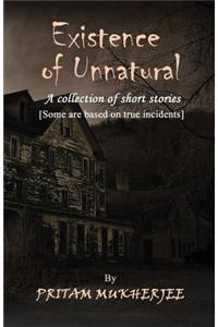 Existence of Unnatural: A Collection of Short Stories (Some are based on true incidents)