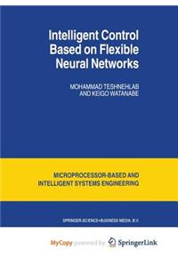 Intelligent Control Based on Flexible Neural Networks