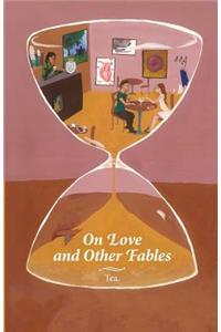 On Love and Other Fables