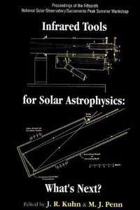 Infrared Tools for Solar Antrophysics: What's Next? - Proceedings of the Fifteenth National Solar Observatory/Sacramento Peak Summer Workshop