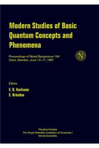 Modern Studies of Basic Quantum Concepts and Phenomena - Proceedings of Nobel Symposium 104