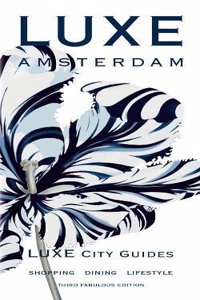 Amsterdam Luxe City Guide