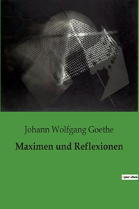 Maximen und Reflexionen