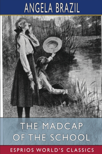 Madcap of the School (Esprios Classics)