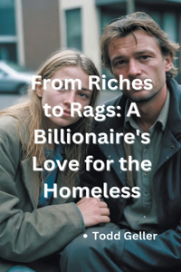 From Riches to Rags: A Billionaire's Love for the Homeless