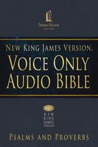 Voice Only Audio Bible - New King James Version, Nkjv: Psalms and Proverbs