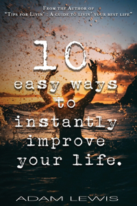 10 easy ways to instantly improve your life.