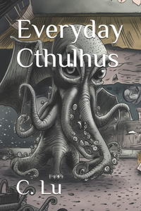Everyday Cthulhus