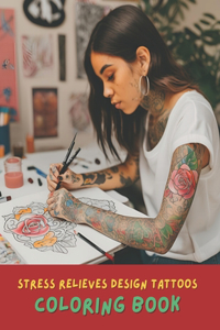 Stress Relieves Design Tattoo Art Coloring Book for Adults