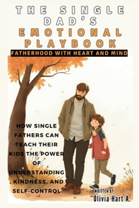 The Single Dad's Emotional Playbook