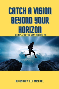 Catch a Vision Beyond Your Horizon