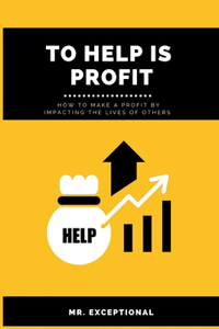 To Help Is Profit
