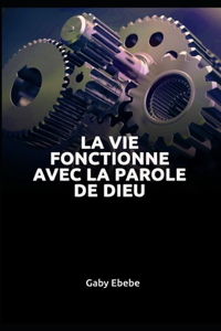 La Vie Fonctionne Avec La Parole de Dieu