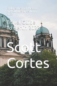 Travel Guide To Berlin 2023
