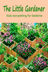 The Little Gardener Kids Storytelling for bedtime