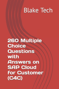 260 Multiple Choice Questions with Answers on SAP Cloud for Customer (C4C)