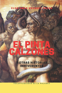 pinta calzones y otras historias irreverentes