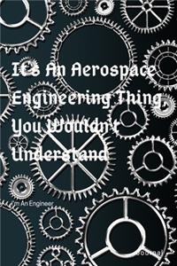 It's An Aerospace Engineering Thing I'm An Engineer Super Engineer