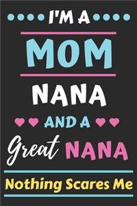 I'm A Mom Nana And A Great Nana Nothing Scares Me