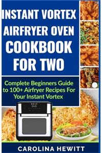 Instant Vortex Airfryer Oven Cookbook For Two