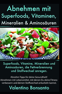 Abnehmen mit Superfoods, Vitaminen, Mineralien & Aminosäuren
