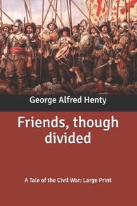 Friends, though divided