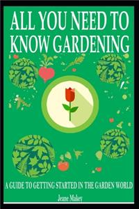All You Need to Know Gardening