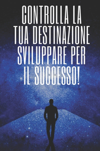 Controlla La Tua Destinazione Sviluppare Per Il Successo!