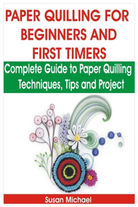 Paper Quilling for Beginners and First Timers