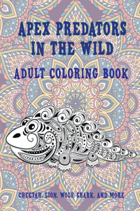 Apex Predators In The Wild - Adult Coloring Book - Cheetah, Lion, Wolf, Shark, and more