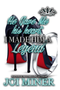 He Gave Me His Heart, I Made Him A Legend