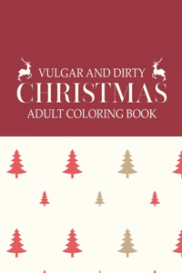 Vulgar And Dirty Christmas Adult Coloring Book