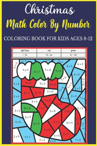 Christmas Math Color By Number Coloring Book For Kids Ages 8-12