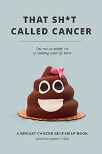 That Sh*t Called Cancer