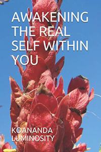 Awakening the Real Self Within You