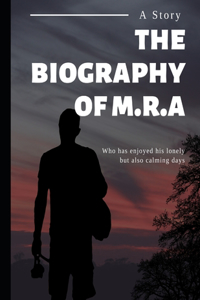 The biography of M.R.A