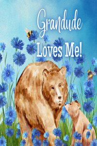 Grandude Loves Me!